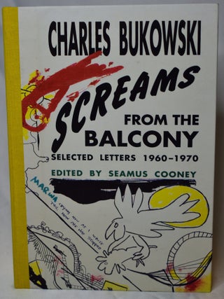 Item #198 Screams from the Balcony: Selected Letters from 1960-1970. Charles Bukowski, Seamus Cooney
