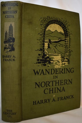 Item #208 Wandering in Northern China. Harry A. Franck