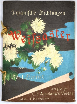 Item #251 Japanische Dischtungen. Weissaster. Ein Romantisches Epos. Nebst Anderen Gedichten....