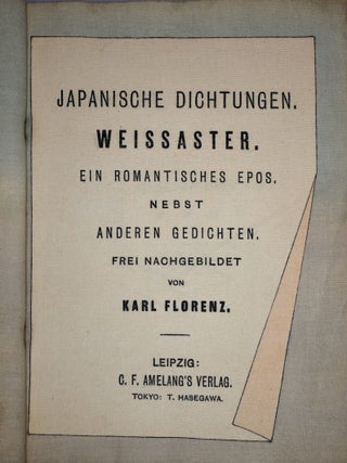 Japanische Dischtungen. Weissaster. Ein Romantisches Epos. Nebst Anderen Gedichten. Frei Nachgebildet von Karl Florenz