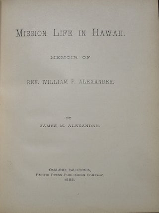 Item #256 Mission Life in Hawaii. Memoir of William P. Alexander. James McKinney Alexander