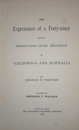 The Experiences of a Forty-niner during Thirty-Four Years' Residence in California and Australia