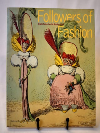 Item #395 Followers of Fashion: Graphic Satires from the Georgian Period. Diana Donald