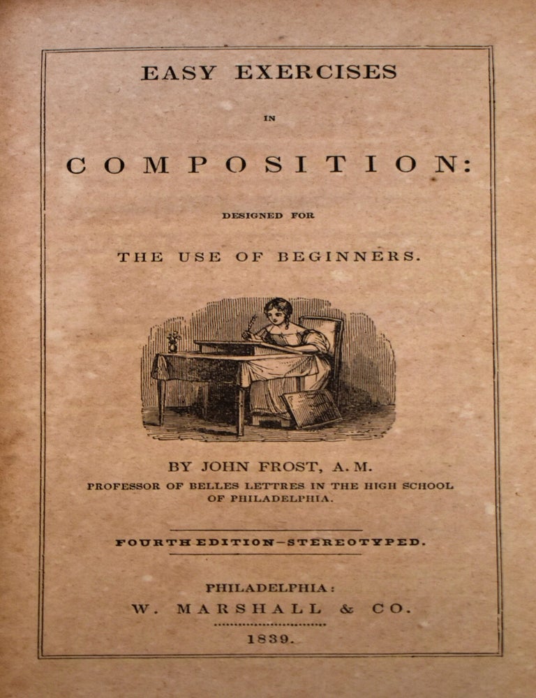 Item #397 Easy Exercises in Composition: Designed for the Use of Beginners. John Frost.