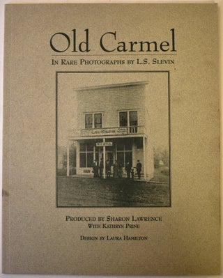 Item #399 Old Carmel in Rare Photographs by L.S. Levin. L S. Levin, Sharon Lawrence, Kathryn...