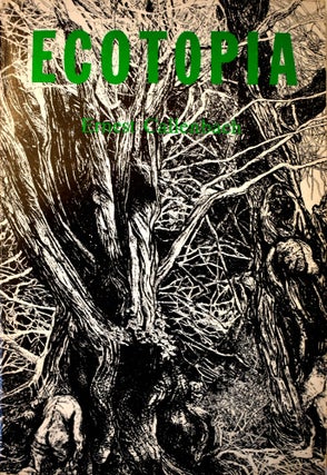 Item #410 Ecotopia: The Notebooks and Reports of William Weston. Ernest Callenbach