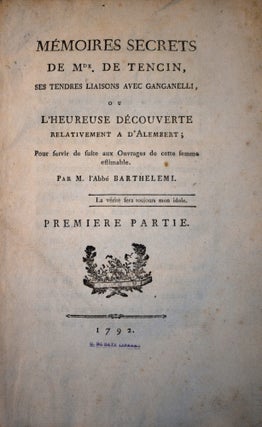 Mémoires secrets de Mde. de Tencin, ses tendres liaisons avec Ganganelli, ou l'heureuse découverte relativement à d'Alembert; pour servir de suite aux Ouvrages de cette femme estimable