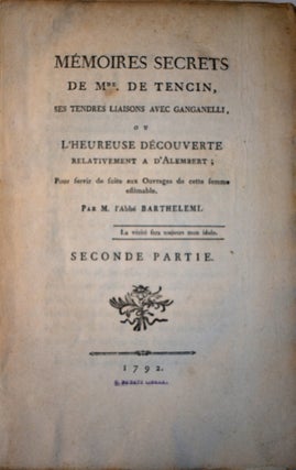 Mémoires secrets de Mde. de Tencin, ses tendres liaisons avec Ganganelli, ou l'heureuse découverte relativement à d'Alembert; pour servir de suite aux Ouvrages de cette femme estimable