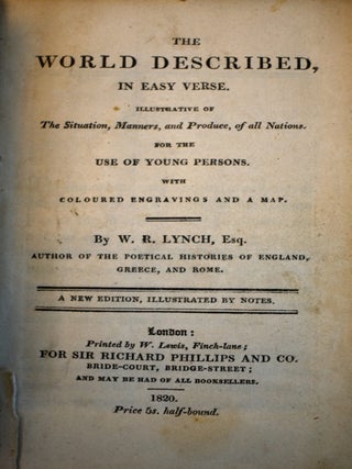 Item #444 The World Described in Easy Verse. Illustrative of the Situation, Manners, and Produce,...