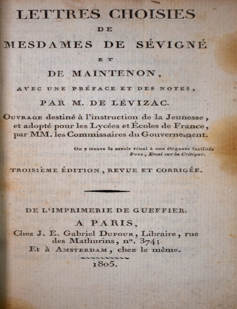 Item #461 Lettres Choisies de Mesdames de S&eacute;vign&eacute; et de Maintenon, avec une Pr&eacute;face et des Notes, par M. de L&eacute;vizac. S&eacute;vign&eacute;, Maintenon, marquise de Marie de Rabutin, marquise de Francoise d`Aubigne.