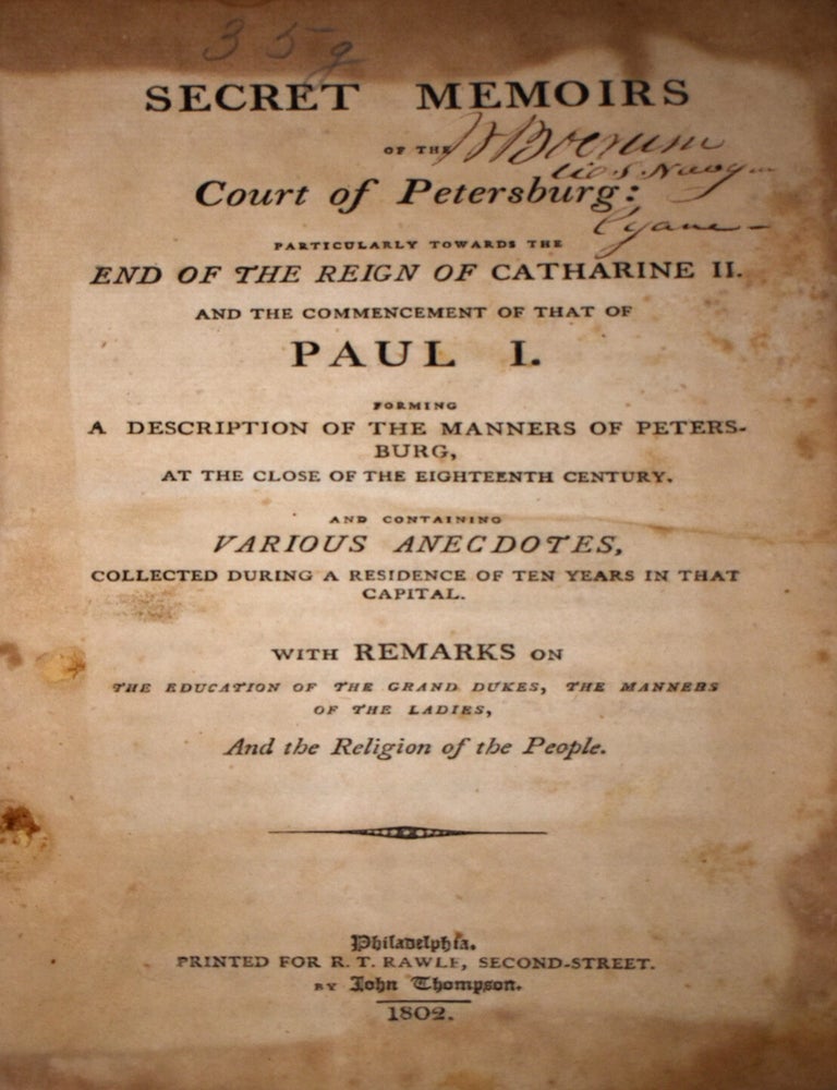 Item #466 Secret Memoirs of the Court of Petersburg: Particularly Towards the End of the Reign of Catherine II. And the Commencement of That of Paul I. Charles Fran&ccedil;ois Philbert Masson.