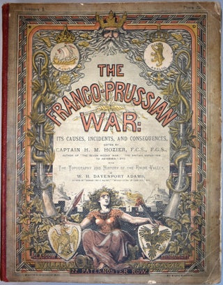 The Franco-Prussian War: Its Causes, Incidents, and Consequences... With the Topography and History of the Rhine Valley