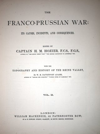 The Franco-Prussian War: Its Causes, Incidents, and Consequences... With the Topography and History of the Rhine Valley