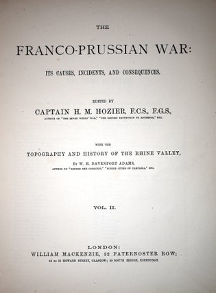 The Franco-Prussian War: Its Causes, Incidents, and Consequences... With the Topography and History of the Rhine Valley