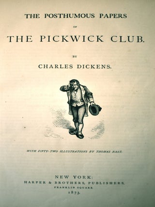 The Posthumous Papers of the Pickwick Club. With Fifty-two Illustrations by Thomas Nast