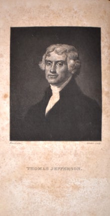 The Life of Thomas Jefferson, Author of the Declaration of Independence, and Third President of the United States