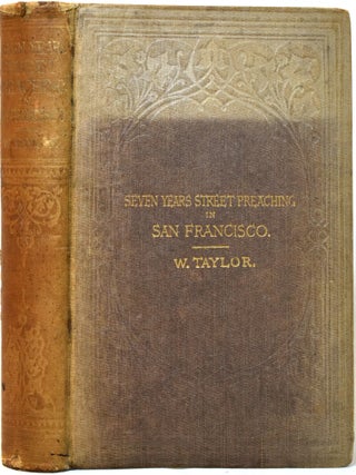Seven Years' Street Preaching in San Francisco, California; Embracing Incidents, Triumphant...
