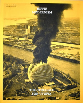 Item #491 Hippie Modernism: The Struggle for Utopia. Andrew Blauvelt