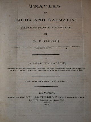 Item #62 Travels in Istria and Dalmatia; Drawn Up from the Itinerary of L. F. Cassas. Joseph...